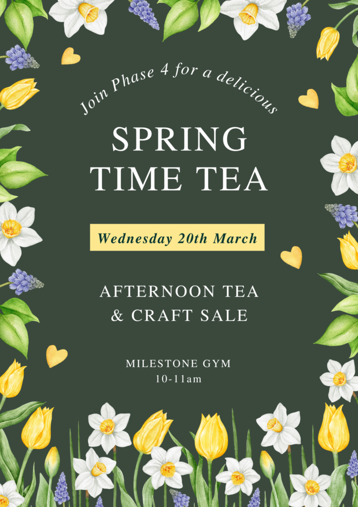 Flyer for the Phase 4 Springtime Tea event on Wednesday 20th March 2024 at Milestone Academy.
